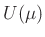 $ U(\mu )$