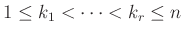 $ 1 \le k_1 < \dots <k_r \le n$