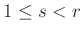 $ 1 \le s <r$