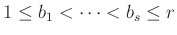 $ 1 \le b_1 < \dots <b_s \le r$