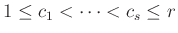 $ 1 \le c_1 < \dots <c_s \le r$