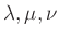 $ \lambda, \mu, \nu $