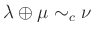 $\displaystyle \lambda \oplus \mu \sim_c \nu$