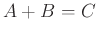 $ A+B=C$