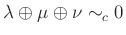 $\displaystyle \lambda \oplus \mu \oplus \nu \sim_c 0$