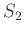 $ S_2$