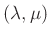 $ (\lambda, \mu )$