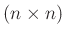 $ (n \times n)$