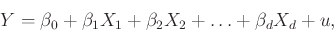 \begin{displaymath}
Y=\beta_0+\beta_1 X_1 + \beta_2 X_2 + \ldots + \beta_d X_d + u,
\end{displaymath}