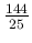 $ \frac{144}{25}$