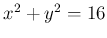 $ x^2+y^2=16$