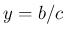 $ y=b/c$