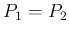 $ P_1=P_2$