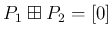 $ P_1\boxplus P_2=[0]$
