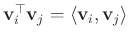 $ \mathbf{v}_i^\top \mathbf{v}_j = \langle \mathbf{v}_i, \mathbf{v}_j \rangle$