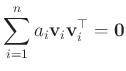 $\displaystyle \sum_{i=1}^n a_i \mathbf{v}_i \mathbf{v}_i^\top = \mathbf{0}$