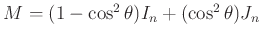 $ M = (1- \cos^2\theta)I_n + (\cos^2\theta)J_n$
