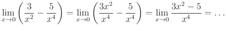 $ \lim\limits_{x\to 0}\left(\dfrac{3}{x^2}-\dfrac{5}{x^4}\right)=
\lim\limits_{...
...3x^2}{x^4}-\dfrac{5}{x^4}\right)=\lim\limits_{x\to 0}\dfrac{3x^2-5}{x^4}=\ldots$