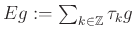 $ Eg:=\sum_{k\in\mathbb{Z}}\tau_k g$