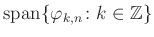 $ \operatorname{span}\{\varphi_{k,n}\colon k\in\mathbb{Z}\}$