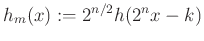 $ h_m(x):=2^{n/2}h(2^nx-k)$