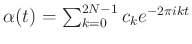 $ \alpha(t)=\sum_{k=0}^{2N-1}c_k e^{-2\pi i kt}$