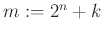 $ m:=2^n+k$