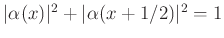 $ \vert\alpha(x)\vert^2+\vert\alpha(x+1/2)\vert^2=1$