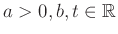$ a>0,b,t\in\mathbb{R}$
