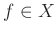 $ f\in X$