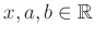 $ x,a,b\in\mathbb{R}$