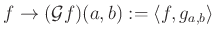 $ f\to (\mathcal G f)(a,b):=\langle f,g_{a,b}\rangle$