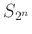 $ S_{2^n}$