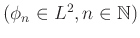 $ (\phi_n\in L^2,n\in\mathbb{N})$