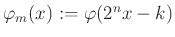 $ \varphi_m(x):=\varphi(2^nx-k)$