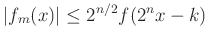 $ \vert f_m(x)\vert\le 2^{n/2}f(2^nx-k)$