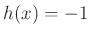 $ h(x)=-1$