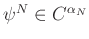 $ \psi^N \in C^{\alpha_N}$
