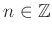 $ n\in\mathbb{Z}$
