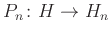 $ P_n\colon H\to H_n$