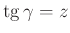 $ \operatorname{tg}\gamma=z$