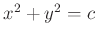 $ x^2+y^2=c$