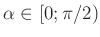$ \alpha\in\left[0;\pi/2\right)$