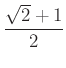 $ \dfrac{\sqrt 2+1}{2}$