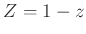 $ Z=1-z$