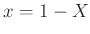 $ x=1-X$