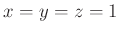 $ x=y=z=1$