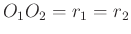 $ O_1O_2=r_1=r_2$