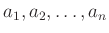 $ a_1, a_2,\ldots, a_n$