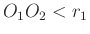 $ O_1O_2<r_1$